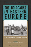 The Holocaust in eastern Europe : at the epicenter of the Final Solution /