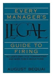 Every manager's legal guide to firing : includes employee terminations and work force reductions /