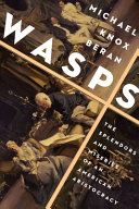 WASPs : the splendors and miseries of an american aristocracy /