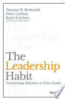 The leadership habit : transforming behaviors to drive results /