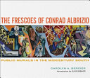 The frescoes of Conrad Albrizio : public murals in the midcentury South /