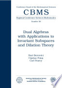 Dual algebras with applications to invariant subspaces and dilation theory /