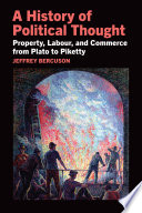 A history of political thought : property, labor, and commerce from Plato to Piketty /