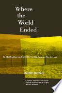 Where the world ended : re-unification and identity in the German borderland /