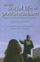 On the social life of postsocialism : memory, consumption, Germany /