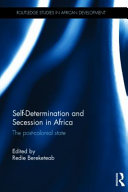 Self-determination and secession in Africa : the post-colonial state /