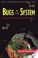 Bugs in the system : insects and their impact on human affairs /