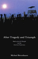 After tragedy and triumph : essays in modern Jewish thought and the American experience /