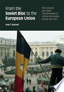 From the Soviet bloc to the European Union : the economic and social transformation of Central and Eastern Europe since 1973 /