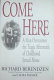 Come here : a man overcomes the tragic aftermath of childhood sexual abuse /