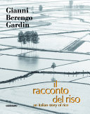 Il racconto del riso = An Italian story of rice /