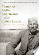 Memories, myths and dreams of an Ojibwe leader /