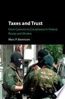 Taxes and trust : from coercion to compliance in Poland, Russia and Ukraine /