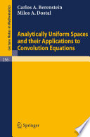 Analytically uniform spaces and their applications to convolution equations /
