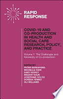 COVID-19 and Co-production in Health and Social Care Research, Policy and Practice Volume 1 : The Challenges and Necessity of Co-production /