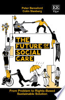 The future of social care : from problem to rights-based sustainable solution /