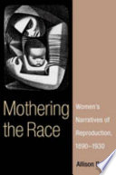 Mothering the race : women's narratives on reproduction, 1890-1930 /