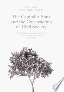 The capitalist state and the construction of civil society : public funding and the regulation of popular education in Sweden, 1870-1991 /