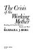 The crisis of the working mother : resolving the conflict between family and work /