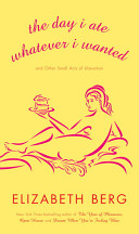 The day I ate whatever I wanted : and other small acts of liberation /