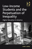 Low-income students and the perpetuation of inequality : higher education in America /