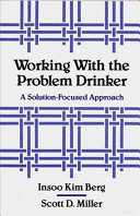 Working with the problem drinker : a solution-focused approach /