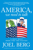 America, we need to talk : a self-help book for the nation : (or, why Americans should stop blaming politicians and take personal responsibility for fixing our country) /