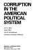 Corruption in the American political system /