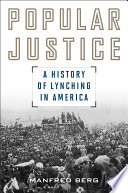 Popular justice : a history of lynching in America /