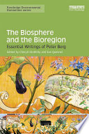 The biosphere and the bioregion : essential writings of Peter Berg /