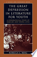 The Great Depression in literature for youth : a geographical study of families and young lives : a guide and resource book /