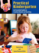 Practical kindergarten : an essential guide to creative hands-on teaching /