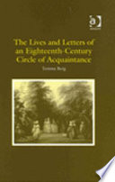 The lives and letters of an eighteenth-century circle of acquaintance /