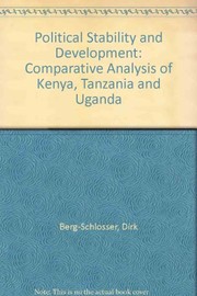 Political stability and development : a comparative analysis of  Kenya, Tanzania, and Uganda /