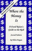 Where the money is : a fund raiser's guide to the rich /