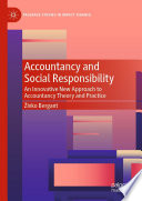 Accountancy and social responsibility : an innovative new approach to accountancy theory and practice /