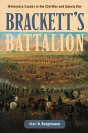 Brackett's Battalion : Minnesota cavalry in the Civil War and Dakota War /