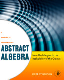 A concrete approach to abstract algebra : from the integers to the insolvability of the quintic /