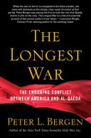 The longest war : the enduring conflict between America and al-Qaeda /