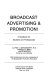 Broadcast advertising & promotion : a hand-book for students and professionals /