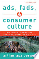 Ads, fads, and consumer culture : advertising's impact on American character and society /