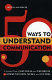 50 ways to understand communication : a guided tour of key ideas and theorists in communication, media, and culture /