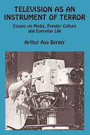 Television as an instrument of terror : essays on media, popular culture, and everyday life /