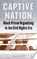 Captive nation : Black prison organizing in the civil rights era /