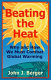 Beating the heat : why and how we must combat global warming /