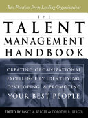 The talent management handbook : creating organizational excellence by identifying, developing, and promoting your best people /