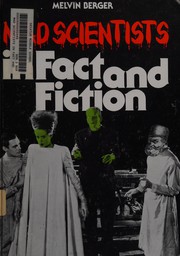 Mad scientists in fact and fiction /