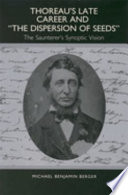 Thoreau's late career and The dispersion of seeds : the saunterer's synoptic vision /