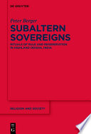 Subaltern Sovereigns : Rituals of Rule and Regeneration in Highland Odisha, India /