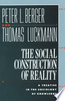 The social construction of reality : a treatise in the sociology of knowledge /